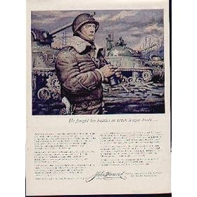 He fought his battles in seven league boots ... by Stevan Dohanos. Whether you're one of those who understood and loved him, or one of those who didn't, on one point there must be agreement - if you're going to get into a war, better arrange to have a fellow on your side like GEORGE S. PATTON, JR.! For the only way he knew how to fight a war was to go out and win it. He believed Americans were people of action ... alive, aggressive, ingenious. He never felt they were suited for sitting in a hole, defending. ..... 1956 John Hancock Insurance Company Ad, A5310A. 19561210