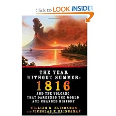 The Year Without Summer: 1816 and the Volcano That Darkened the World and Changed History by William K. Klingaman and Nicholas P. Klingaman