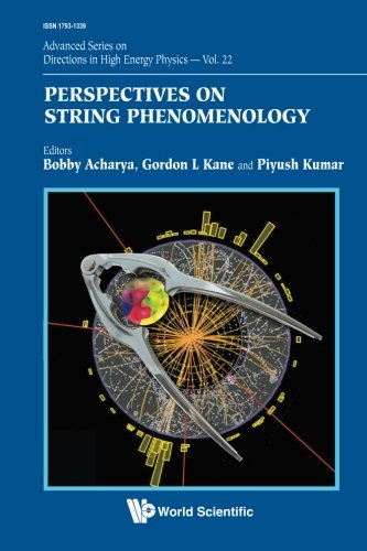 Perspectives on String Phenomenology (Advanced Series on Directions in High Energy Physics) (Volume 22)