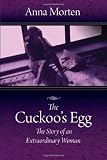 The Cuckoo's Egg The Story Of An Extraordinary Woman