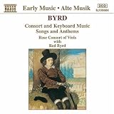 Byrd: Consort and Keyboard Music; Songs and Anthems