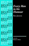 Every Man in His Humour (The Revels Plays)