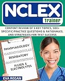 NCLEX Review: The NCLEX Trainer: Content Review of 5 Key Topics, 500+ Specific Practice Questions & Rationales, and Strategies for Test Success (NCLEX Review, Nursing Questions, NCLEX RN)