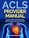 ACLS Provider Manual: Study Guide For Advanced Cardiovascular Life Support