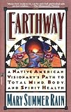 Earthway: A Native American Visionarys Path to Total Mind, Body, and Spirit Health (Religion and Spirituality)