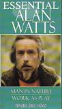 Essential Alan Watts: Man in Nature & Work As Play