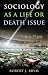 Sociology As A Life Or Death Issue Sociology As A Life Or Death Issue
