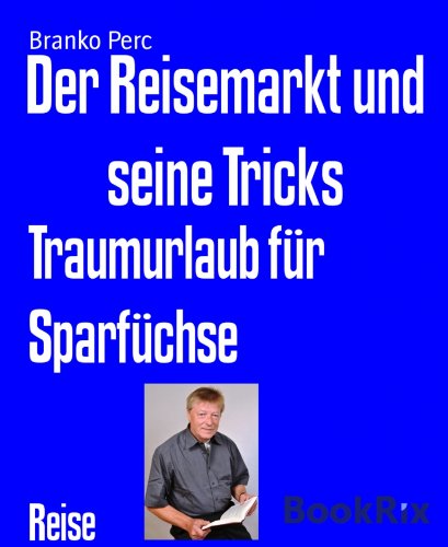 Der Reisemarkt und seine Tricks: Traumurlaub für Sparfüchse (German Edition)