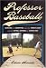 Search : Professor Baseball: Searching for Redemption and the Perfect Lineup on the Softball Diamonds of Central Park
