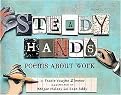 Steady Hands (Poems About Work) (Reinforced Hardcover)