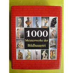 1000 Meisterwerke der Bildhauerei