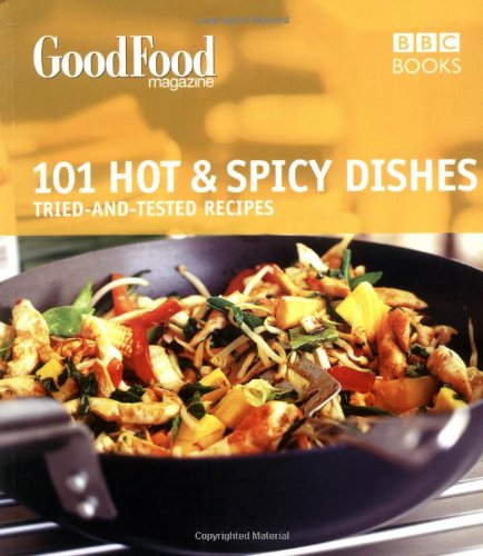 Good Food: 101 Hot & Spicy Dishes: Triple-tested Recipes