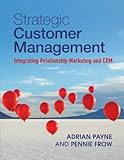 Strategic customer management : integrating relationship marketing and CRM