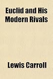 Euclid and His Modern Rivals