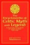 The Encyclopaedia of Celtic Myth and Legend: A Definitive Sourcebook of Magic, Vision, and Lore