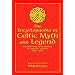 The Encyclopaedia of Celtic Myth and Legend: A Definitive Sourcebook of Magic, Vision, and Lore