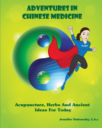 adventures in chinese medicine acupuncture herbs and ancient ideas for today