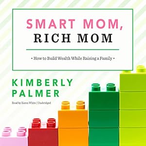 How To Build Wealth While Raising A Family - Kimberly Palmer