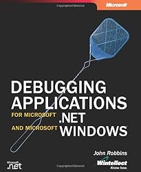 Debugging Applications for Microsoft .NET and Microsoft Windows (Pro-Developer)