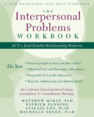 the interpersonal problems workbook act to end painful relationship patterns