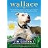 Wallace: The Underdog Who Conquered a Sport, Saved a Marriage, and Championed Pit Bulls-- One Flying Disc at a Time