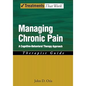 Managing Chronic Pain: A Cognitive-Behavioral Therapy Approach Therapist Guide (Treatments That Work)