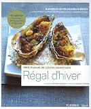 Régal d hiver : Petit manuel de cuisine saisonnière