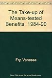 The take-up of means-tested benefits, 1984-1990