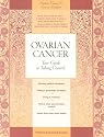 Ovarian Cancer: Your Guide to Taking Control (Patient-Centered Guides)