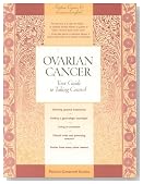 Ovarian Cancer: Your Guide to Taking Control (Patient-Centered Guides)