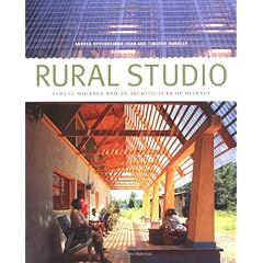 Rural Studio: Samuel Mockbee and an Architecture of Decency