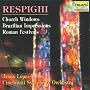 Ottorino Respighi: Church Windows/Brazilian Impressions/Roman Festivals