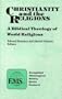 Christianity and the World Religions: A Biblical Theology of World Religions (Evangelical Missiological Society Series)