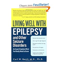 Living Well with Epilepsy and Other Seizure Disorders: An Expert Explains What You Really Need to Know