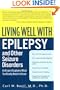 Living Well with Epilepsy and Other Seizure Disorders: An Expert Explains What You Really Need to Know (Living Well (Collins))