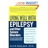Living Well With Epilepsy And Other Seizure Disorders: An Expert Explains What You Really Need to Know