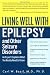 Living Well with Epilepsy and Other Seizure Disorders: An Expert Explains What You Really Need to Know (Living Well (Collins))