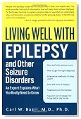 Living Well with Epilepsy and Other Seizure Disorders: An Expert Explains What You Really Need to Know