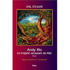 Andy Mo: Ein Erdgeist verzaubert die Welt. Magie und Mystik im 3. Jahrtausend