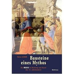 Bausteine eines Mythos. Die Medici in Dichtung und Kunst des 15. Jahrhunderts