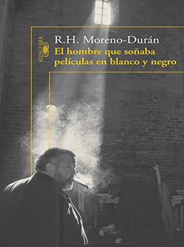 El hombre que soñaba películas en blanco y negro (Spanish Edition)