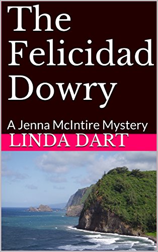The Felicidad Dowry: A Jenna McIntire Mystery, by Linda Dart