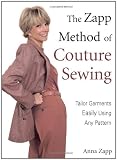 The Zapp Method of Couture Sewing: Tailor Garments Easily, Using Any Pattern