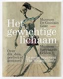 Het gewichtige lichaam : over dik, dun, perfect of gestoord = Le corps imposant : obésité ou maigreur, perfection ou perturbation = The weighty body : fat or thin, vanity or insanity
