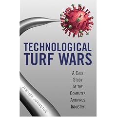 Technological Turf Wars: A Case Study of the Computer Antivirus Industry