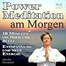 H&ouml;rbuch Power-Meditation am Morgen: 10 Minuten im Hier und Jetzt ankommen - Entspannung und neue Energie
