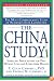 The China Study: The Most Comprehensive Study of Nutrition Ever Conducted And the Startling Implications for Diet, Weight Loss, And Long-term Health