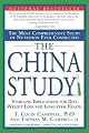 The China Study: The Most Comprehensive Study of Nutrition Ever Conducted and the Startling Implications for Diet, Weight Loss and Long-term Health