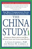The China Study: The Most Comprehensive Study of Nutrition Ever Conducted And the Startling Implications for Diet, Weight Loss, And Long-term Health