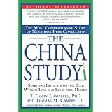 The China Study: The Most Comprehensive Study of Nutrition Ever Conducted and the Startling Implications for Diet, Weight Loss and Long-term Health
